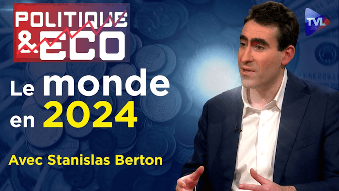 Svět v roce 2024: směrem k multipolárnímu řádu? - Politics & Eco n°417 se Stanislasem Bertonem - TVL (TV Libertés)